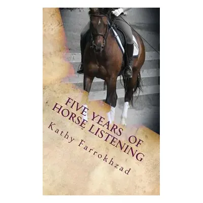 "5 Years Of Horse Listening" - "" ("Farrokhzad Kathy")(Paperback)