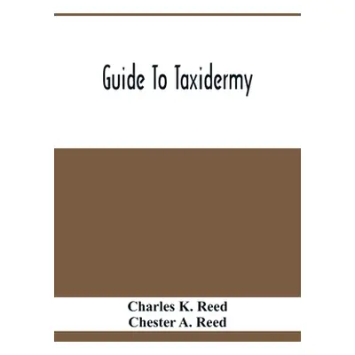 "Guide To Taxidermy" - "" ("K. Reed Charles")(Paperback)