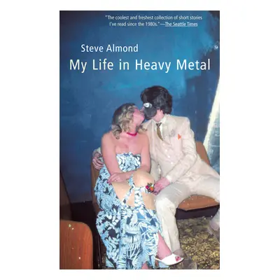 "My Life in Heavy Metal: Stories" - "" ("Almond Steve")(Paperback)