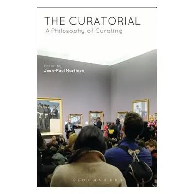 "The Curatorial: A Philosophy of Curating" - "" ("Martinon Jean-Paul")(Paperback)