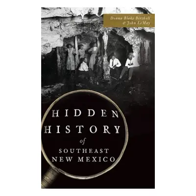 "Hidden History of Southeast New Mexico" - "" ("Birchell Donna Blake")(Pevná vazba)