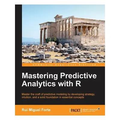 "Mastering Predictive Analytics with R" - "" ("Forte Rui Miguel")(Paperback)