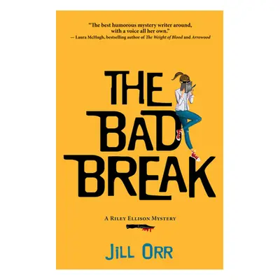 "The Bad Break: A Riley Ellison Mystery" - "" ("Orr Jill")(Paperback)