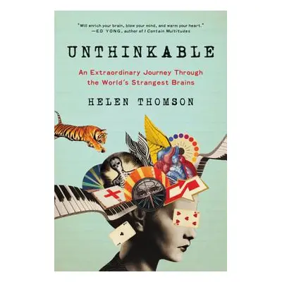 "Unthinkable: An Extraordinary Journey Through the World's Strangest Brains" - "" ("Thomson Hele