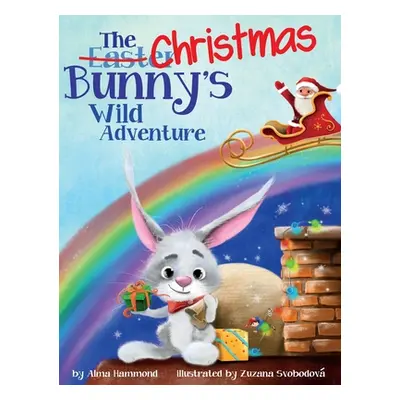 "The Christmas Bunny's Wild Adventure" - "" ("Hammond Alma R.")(Pevná vazba)