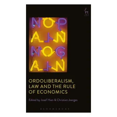 "Ordoliberalism, Law and the Rule of Economics" - "" ("Hien Josef")(Pevná vazba)