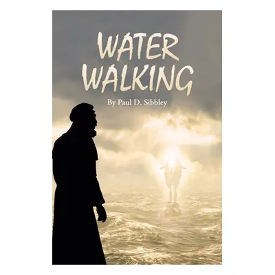 "Water Walking" - "" ("Sibbley Paul D.")(Paperback)