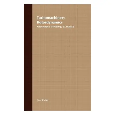 "Turbomachinery Rotordynamics: Phenomena, Modeling, and Analysis" - "" ("Childs Dara")(Pevná vaz