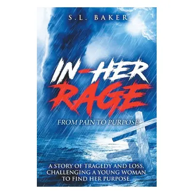 "In - Her Rage: From Pain to Purpose" - "" ("Baker S. L.")(Paperback)