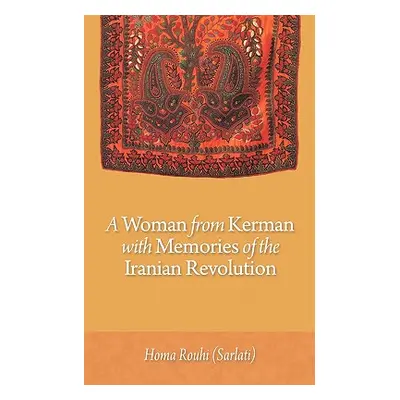 "A Woman from Kerman with Memories of the Iranian Revolution" - "" ("Rouhi (Sarlati) Homa")(Pape