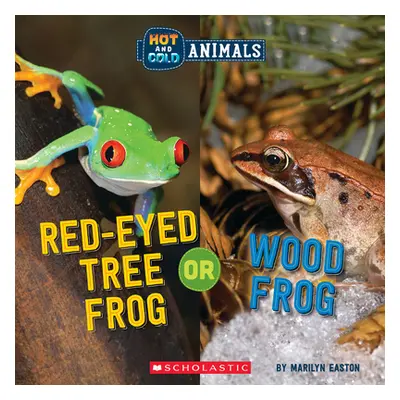 "Red-Eyed Tree Frog or Wood Frog (Hot and Cold Animals)" - "" ("Easton Marilyn")(Pevná vazba)