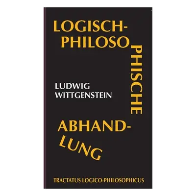 "Tractatus logico-philosophicus (Logisch-philosophische Abhandlung)" - "" ("Wittgenstein Ludwig"