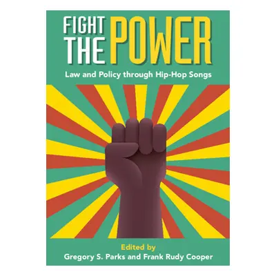 "Fight the Power: Law and Policy Through Hip-Hop Songs" - "" ("Parks Gregory S.")(Paperback)