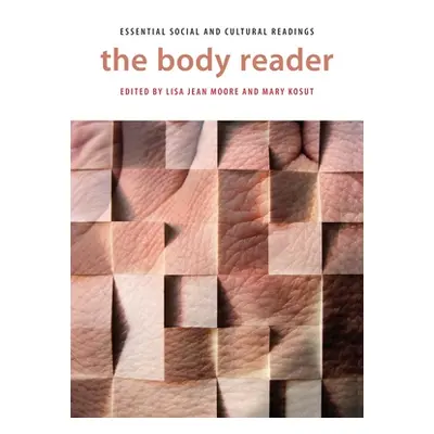 "The Body Reader: Essential Social and Cultural Readings" - "" ("Moore Lisa Jean")(Paperback)