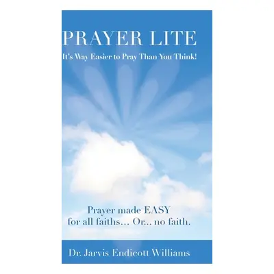 "Prayer Lite: It's Way Easier to Pray Than You Think!" - "" ("Williams Jarvis")(Pevná vazba)