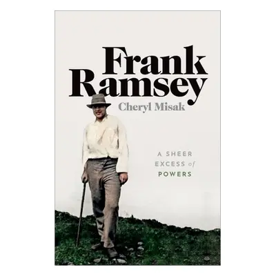 "Frank Ramsey: A Sheer Excess of Powers" - "" ("Misak Cheryl")(Paperback)