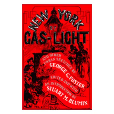 "New York by Gas-Light and Other Urban Sketches" - "" ("Foster George G.")(Paperback)