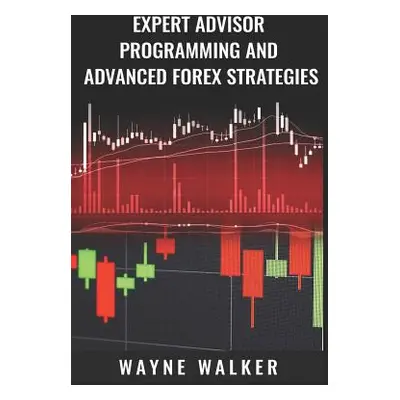 "Expert Advisor Programming and Advanced Forex Strategies" - "" ("Walker Wayne")(Paperback)