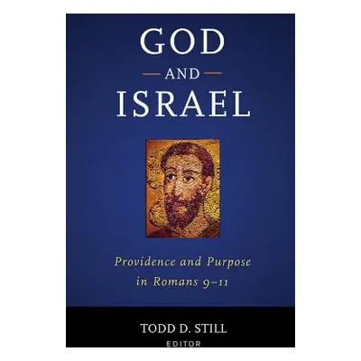 "God and Israel: Providence and Purpose in Romans 9-11" - "" ("Still Todd D.")(Pevná vazba)