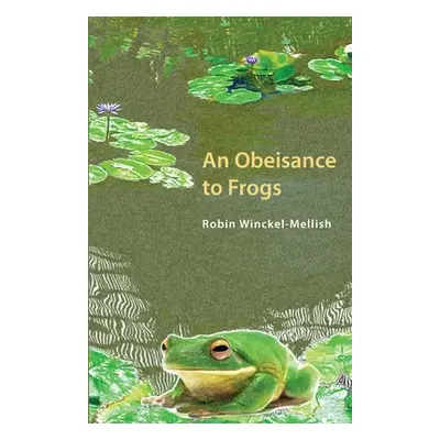 "Obesiance to Frogs" - "" ("Winckel-Mellish Robin")(Paperback)