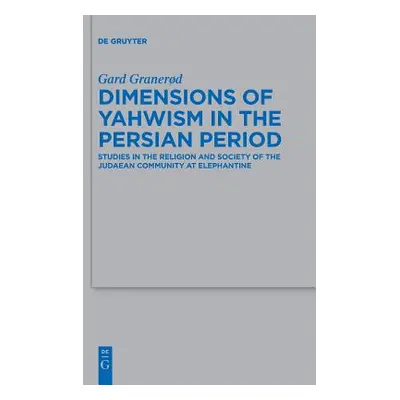 "Dimensions of Yahwism in the Persian Period: Studies in the Religion and Society of the Judaean