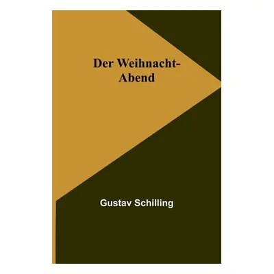 "Der Weihnacht-Abend" - "" ("Schilling Gustav")(Paperback)