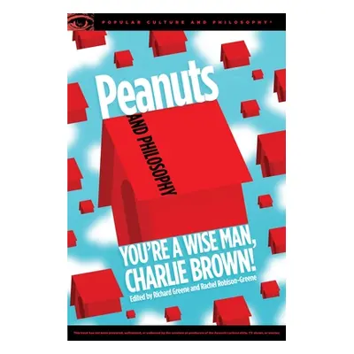 "Peanuts and Philosophy: You're a Wise Man, Charlie Brown!" - "" ("Greene Richard")(Paperback)