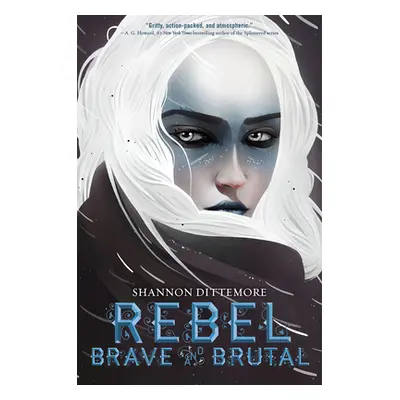 "Rebel, Brave and Brutal (Winter, White and Wicked #2)" - "" ("Dittemore Shannon")(Pevná vazba)