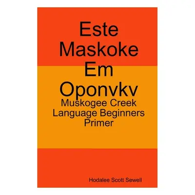 "Este Maskoke Em Oponvkv" - "" ("Sewell Hodalee")(Paperback)