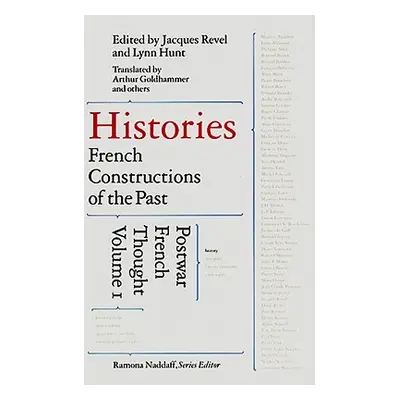 "Histories: French Constructions of the Past: Postwar French Thought" - "" ("Revel Jacques")(Pap