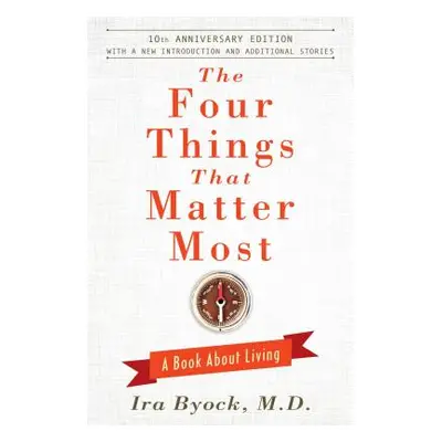 "The Four Things That Matter Most: A Book about Living" - "" ("Byock Ira")(Pevná vazba)