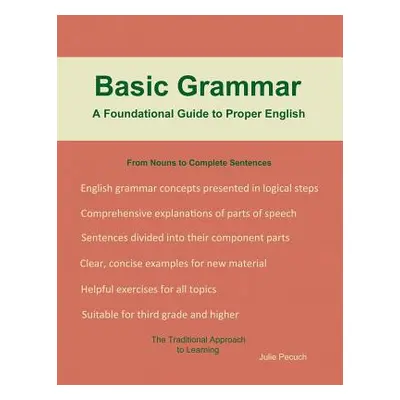 "Basic Grammar: A Foundational Guide to Proper English" - "" ("Pecuch Julie")(Paperback)