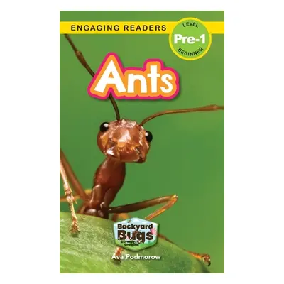 "Ants: Backyard Bugs and Creepy-Crawlies (Engaging Readers, Level Pre-1)" - "" ("Podmorow Ava")(