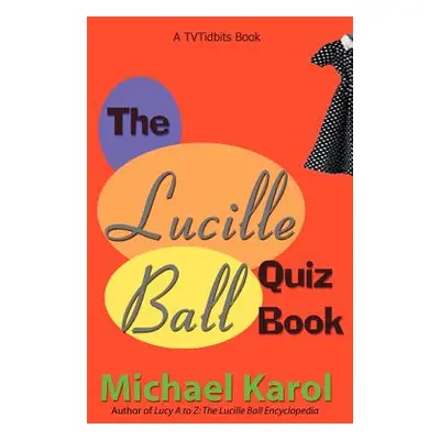 "The Lucille Ball Quiz Book" - "" ("Karol Michael")(Paperback)