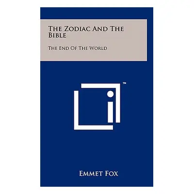 "The Zodiac And The Bible: The End Of The World" - "" ("Fox Emmet")(Pevná vazba)