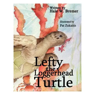 "Lefty the Loggerhead Turtle" - "" ("Bremer Hale W.")(Paperback)