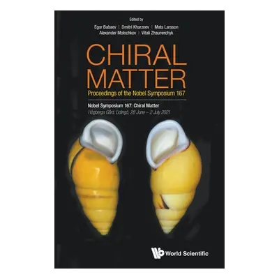 "Chiral Matter: Proceedings of the Nobel Symposium 167 Nobel Symposium 167: Chiral Matter Hgberg