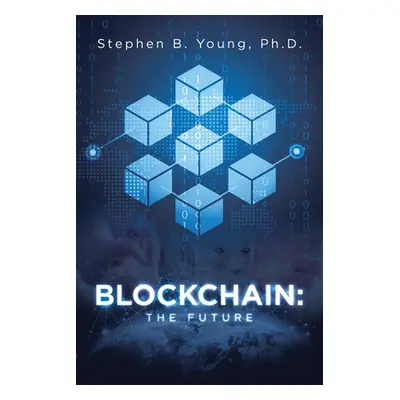 "Blockchain: The Future" - "" ("Young Stephen B.")(Paperback)