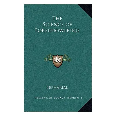 "The Science of Foreknowledge" - "" ("Sepharial")(Pevná vazba)