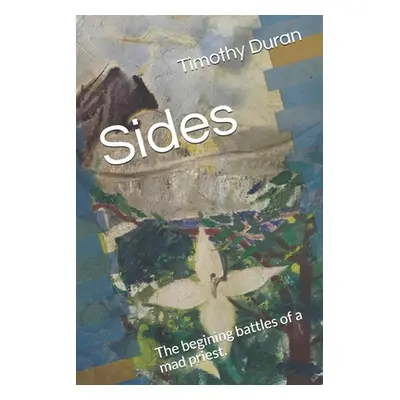 "Sides: The begining battles of a mad priest." - "" ("M Jessica")(Paperback)