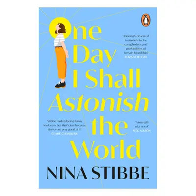 "One Day I Shall Astonish the World" - "" ("Stibbe Nina")(Paperback / softback)