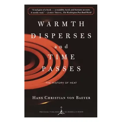 "Warmth Disperses and Time Passes: The History of Heat" - "" ("Von Baeyer Hans Christian")(Paper