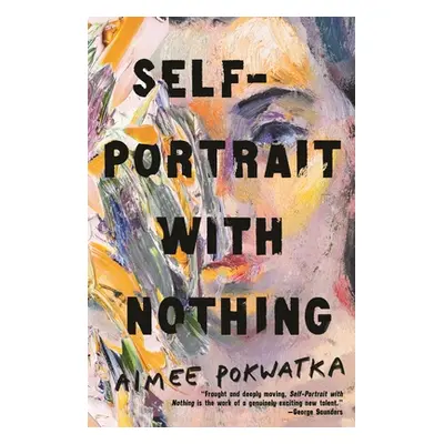 "Self-Portrait with Nothing" - "" ("Pokwatka Aimee")(Paperback)