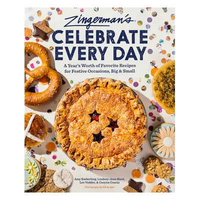 "Zingerman's Bakehouse Celebrate Every Day: A Year's Worth of Favorite Recipes for Festive Occas