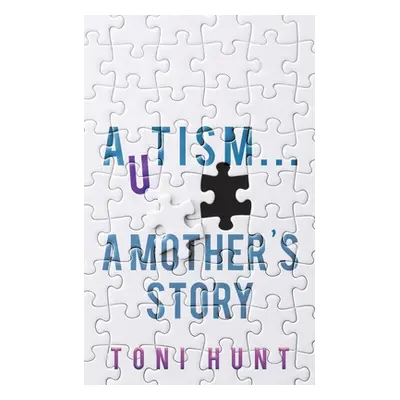 "Autism... A Mother's Story" - "" ("Hunt Toni")(Paperback)