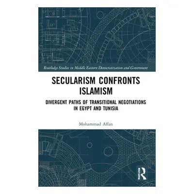 "Secularism Confronts Islamism: Divergent Paths of Transitional Negotiations in Egypt and Tunisi