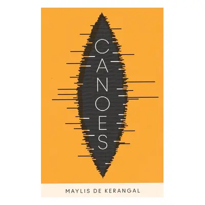 "Canoes" - "" ("de Kerangal Maylis")(Pevná vazba)