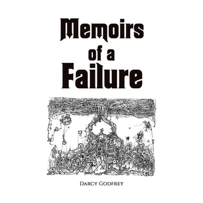 "Memoirs of a Failure" - "" ("Godfrey Darcy")(Paperback)