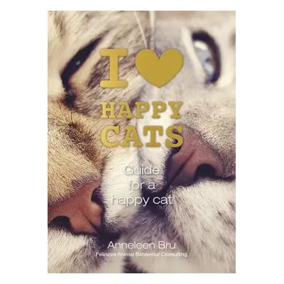 "I Love Happy Cats: Guide for a Happy Cat" - "" ("Bru Anneleen")(Pevná vazba)