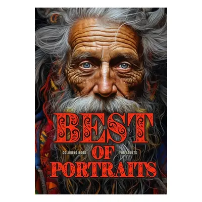 "Best of Portraits Coloring Book for Adults: Portrait Faces Coloring Book for Adults Grayscale B